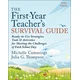 First-Year Teacher's Survival Guide - Ready-to -Use Strategies, Tools & Activities for Meeting th e Challenges of Each School Day, Fifth Edition