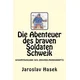Die Abenteuer des braven Soldaten Schwejk: Gesamtausgabe des Originalmanuskripts von Jaroslav Hasek