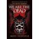 We Are The Dead