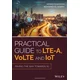 Practical Guide to LTE-A, VoLTE and IoT: Paving the way towards 5G 1st Edition