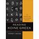 Reading Koine Greek - An Introduction and Integrated Workbook