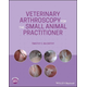 Veterinary Arthroscopy for the Small Animal Practitioner