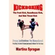 Kickboxing: The Front Kick, Roundhouse Kick, and Side Thrust Kick: From Initiation to Knockout: Everything You Need to Know (and M