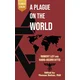A Plague on the World