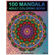 100 Mandala: Adult Coloring Book 100 Mandala Images Stress Management Coloring Book For Relaxation, Meditation, Happiness and Relie