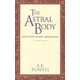 The Astral Body: And Other Astral Phenomena