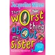 Worst Thing About My Sister
