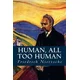Human, all too Human