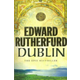 Edward Rutherfurd - Dublin