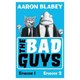 Bad Guys:Episodes 1 and 2