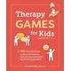 Therapy Games for Kids: 100 Activities to Boost Self-Esteem, Improve Communication, and Build Coping Skills