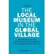 Local Museum in the Global Village - Rethinking Ideas, Functions, and Practices of Local History Museums in Rapidly Changing Diverse