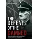 The Defeat of the Damned: The Destruction of the Dirlewanger Brigade at the Battle of Ipolysag, December 1944