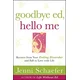 Goodbye Ed, Hello Me: Recover from Your Eating Disorder and Fall in Love with Life