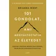 101 gondolat, ami megváltoztatja az életedet