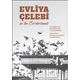 Evliya Celebi in the Borderlands: New Insights and Novel Approaches to the Seyahatname (Western Balkans and Iran Sections)