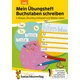 Mein Übungsheft Buchstaben schreiben lernen 1. Klasse: Druckbuchstaben und Wörter üben