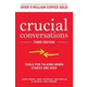 Crucial Conversations: Tools for Talking When Stakes are High, Third Edition