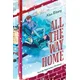 All the Way Home – A Novel