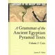 Grammar of the Ancient Egyptian Pyramid Texts, Vol. I: Unis