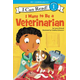I Want to Be a Veterinarian