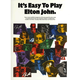 ITS EASY TO PLAY ELTON JOHN