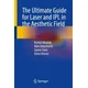 The Ultimate Guide for Laser and IPL in the Aesthetic Field