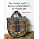 Accesorios, quilts y bolsos sorprendentes de Patchwork