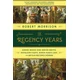Regency Years - During Which Jane Austen Writes, Napoleon Fights, Byron Makes Love, and Britain Becomes Modern