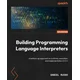 Building Programming Language Interpreters