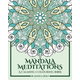 Mandala Meditations: A Calming Colouring Book (Adult colouring book for stress relief, zen mandala colouring, relaxing colouring book)