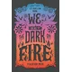 We Set the Dark on Fire