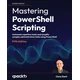 Mastering PowerShell Scripting - Fifth Edition