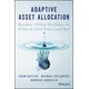 Adaptive Asset Allocation - Dynamic Global Portfolios to Profit in Good Times - and Bad