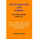 Reincarnation and Karma: How They Really Effect Us: The Eastern Explanation of Our Past and Future Lives And the Causes for Good or Bad Experie