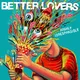 Better Lovers - Highly Irresponsible (Orange Galaxy Coloured) (LP)
