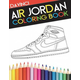 Air Jordan Coloring Book: Sneaker Adult Coloring Book