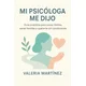 MI PSICÓLOGA ME DIJO