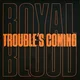 Royal Blood Trouble’S Coming (LP) Omejena izdaja