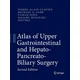 Atlas of Upper Gastrointestinal and Hepato-Pancreato-Biliary Surgery
