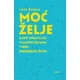 Moć želje - Kako upravljati vlastitim željama i tako preobraziti život