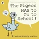 Pigeon HAS to Go to School!