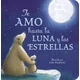 Te Amo Hasta La Luna Y Las Estrellas (I Love You to the Moon and Back Spanish Ed )