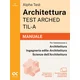 Alpha Test Architettura ARCHED, TIL-A 2026-2027. Manuale. Per test di ammissione universitari