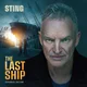 Sting - The Last Ship (Expanded Edition) (2 CD)