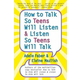 How to Talk so Teens Will Listen and Listen so Teens Will