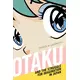 Otaku and the Struggle for Imagination in Japan