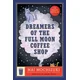 Dreamers of the Full Moon Coffee Shop