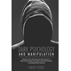 Dark Psychology and Manipulation: This book helps to discover the secrets and techniques in Dark Psychology and daily used techniques to control mind.