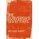 The Subversive Seventies (Hardback)